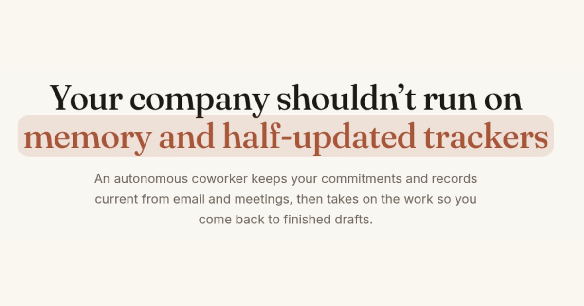 Built an AI coworker that keeps a company current from email + meetings, then does the follow-up wor